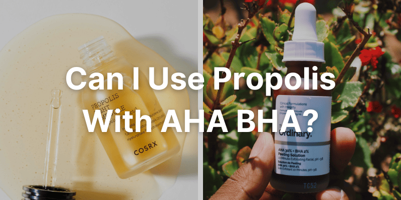 Can I Use Propolis With AHA BHA?