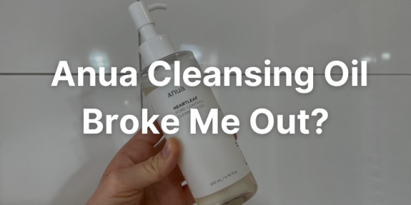 Anua Cleansing Oil Honest Review Breaking Out Strong Smell
